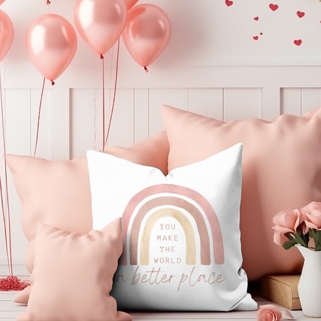 You Make The World A Better Place Throw Pillow (Empower someone special with this, "You make the world a better place" pillow! )
