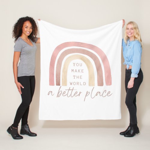 You Make The World Better Fleece Blanket