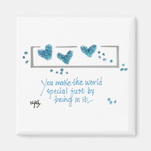 You Make the World Special Just by Being in it. Magnet (Front)
