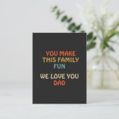 You Make This Family Fun We Love You Dad Postcard (Standing Front)