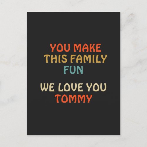 You Make This Family Fun We Love You Son Postcard