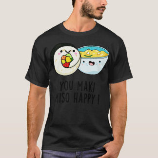 You Maki Miso Happy Cute Japanese Food Pun 1 T-Shirt