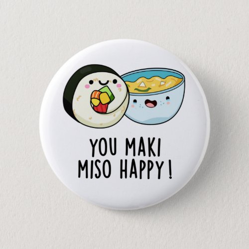 You Maki Miso Happy Funny Japanese Food Pun Button