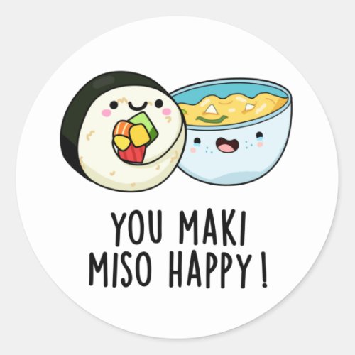 You Maki Miso Happy Funny Japanese Food Pun Classic Round Sticker