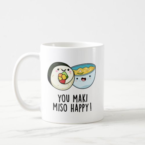You Maki Miso Happy Funny Japanese Food Pun Coffee Mug