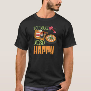 You Maki Miso Happy Sushi  Japanese Food   1 T-Shirt