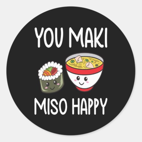 You Maki Miso Happy Sushi Lover Gifts Valentine Classic Round Sticker