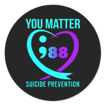 You Matter 988 Suicide Prevention Awareneess  Classic Round Sticker