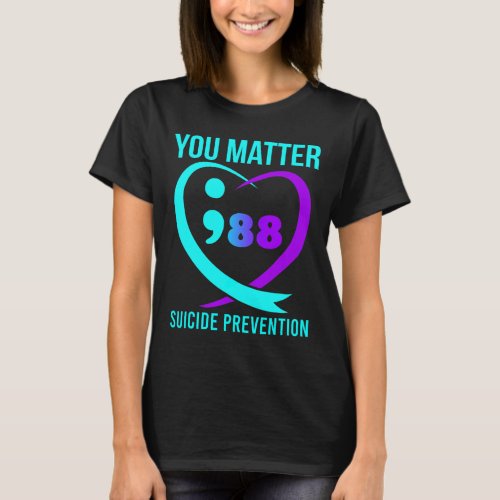 You Matter 988 Suicide Prevention Awareneess  T_Shirt