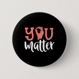 You Matter Deaf Awareness ASL Sign Language Kindn Button