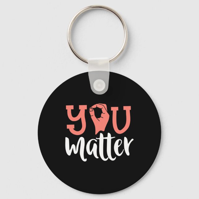 You Matter Deaf Awareness  ASL Sign Language Kindn Keychain (Front)