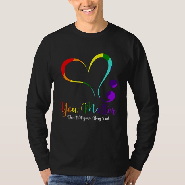 You Matter Don t Let Your Story End Mental Health  T-Shirt (Front)