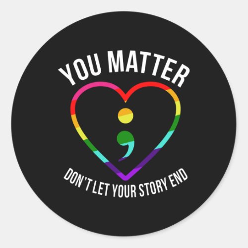 You Matter Dont let your story End Mental health Classic Round Sticker