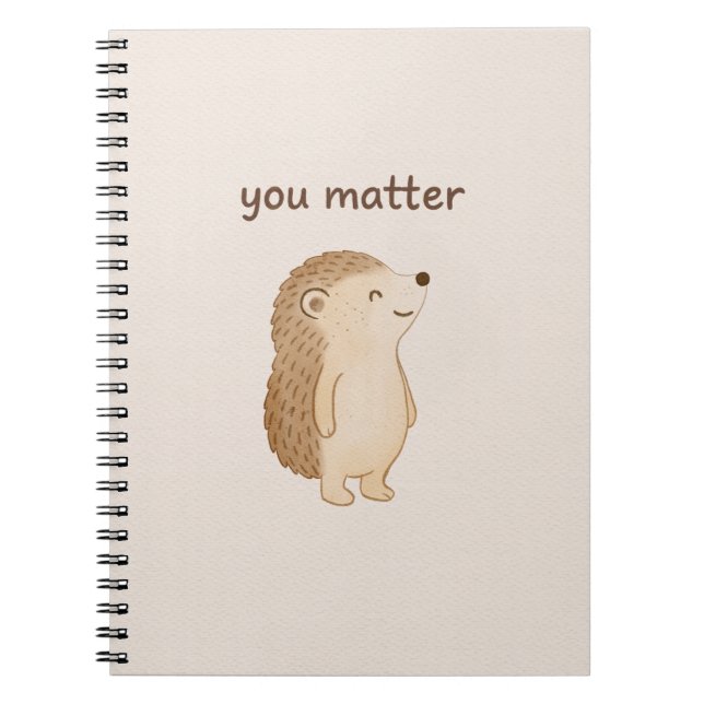 You Matter Hedgehog Spiral Notebook  (Front)