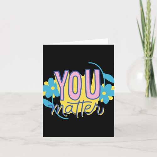 You Matter In This World  Card