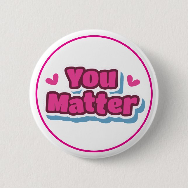 You Matter Positive Affirmation Encouragement Button (Front)