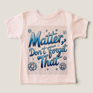 You Matter – Positive Mental Health Quote for Ever Toddler T-shirt
