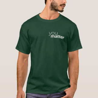 you matter - quote motivation minimalis design T-Shirt