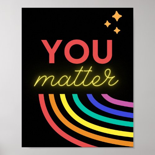 You Matter Rainbow Black Inspirational Poster