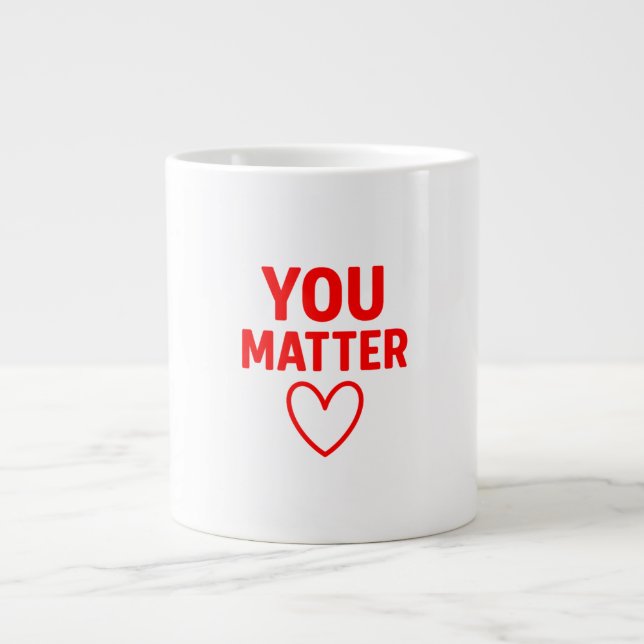 You Matter” Red Heart Positivity Giant Coffee Mug (Front)