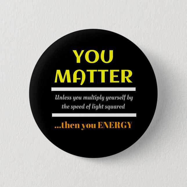 You Matter Science Pun Fun Button (Front)