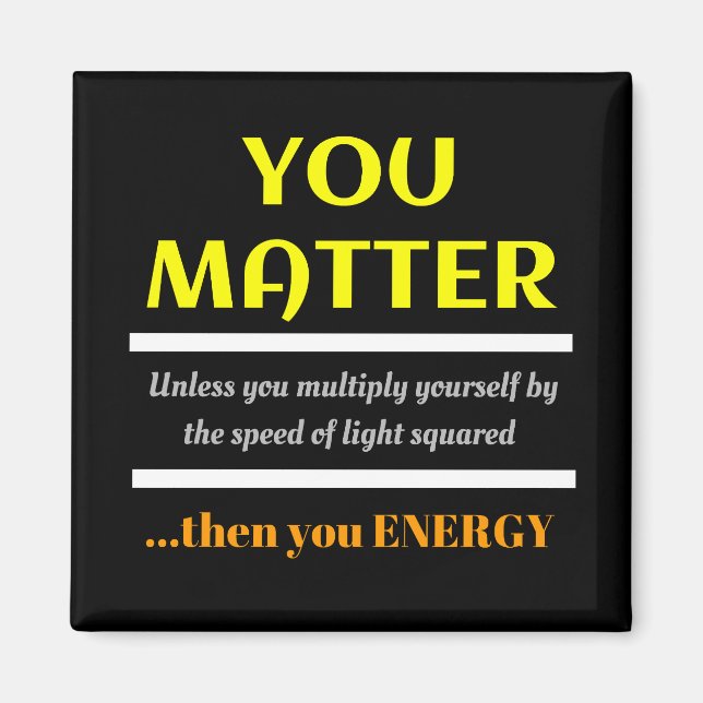 You Matter Science Pun Fun Magnet (Front)