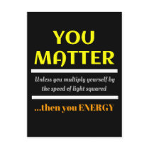 You Matter Science Pun Fun Postcard You Matter Science Pun Fun Postcard