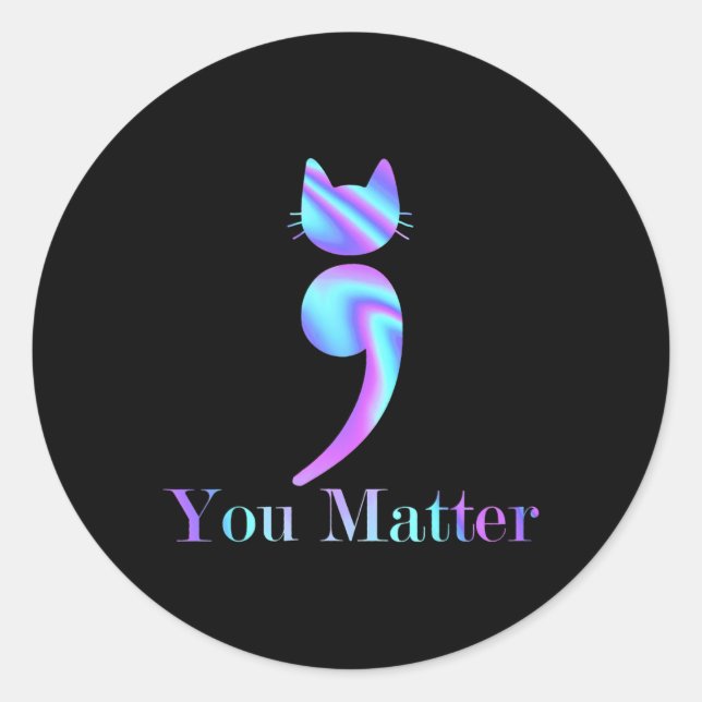 You Matter Semicolon Cat Suicide Awareness  Classic Round Sticker (Front)