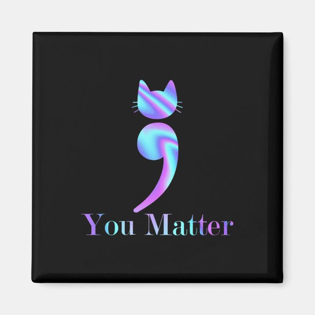 You Matter Semicolon Cat Suicide Preventions Aware Magnet (Front)
