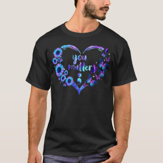 You Matter Semicolon Heart Sunflower Suicide Aware T-Shirt