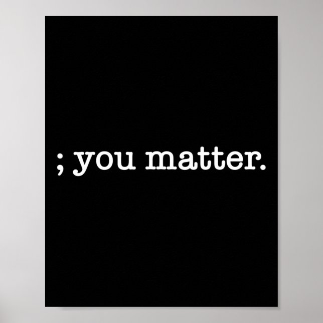 You Matter Semicolon Suicide Prevention Awareness  Poster (Front)