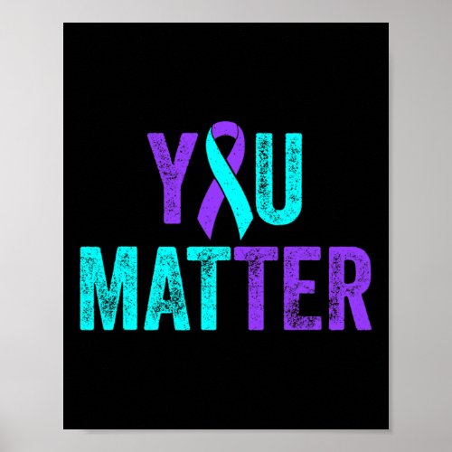 You Matter Suicide Prevention Teal Purple Awarenes Poster