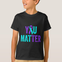 You Matter Suicide Prevention Teal Purple Awarenes T-Shirt