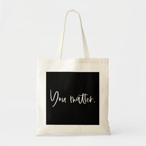 You Matter Teacher Therapist Mental Health Inspira Tote Bag