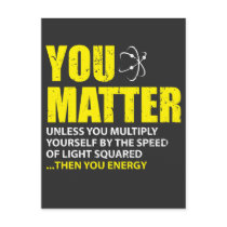 You Matter Then You Energy Funny Physics Lovers Postcard You Matter Then You Energy Funny Physics Lovers Postcard