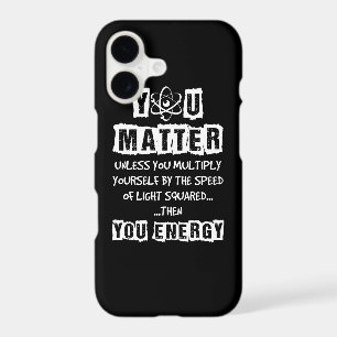 You Matter Then You Energy Funny Physics Science iPhone 17 Case