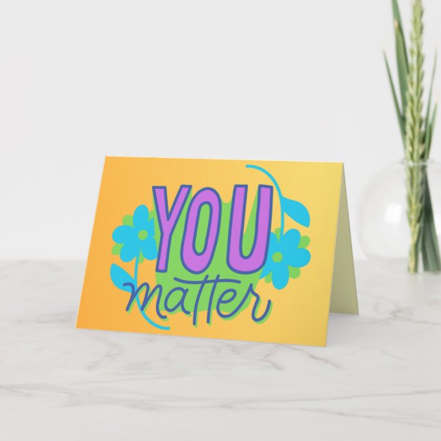 You Matter Thoughtful/Motivational Card (Front)