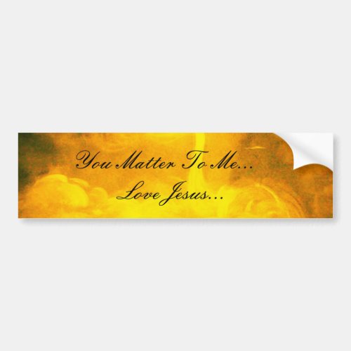 You Matter To Me Bumper Sticker