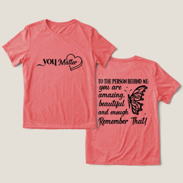You Matter Tri-Blend Shirt (Design Front & Back)