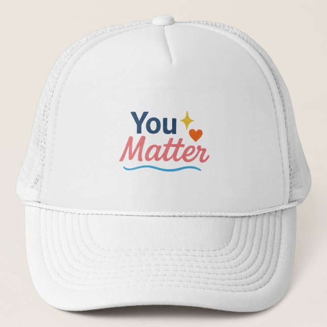You Matter. Trucker Hat (Front)