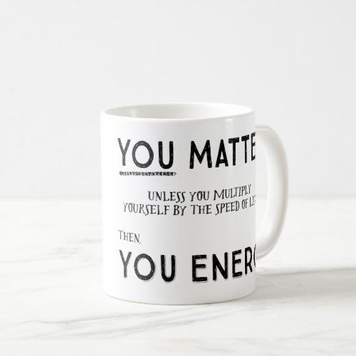You matter unless BW mug