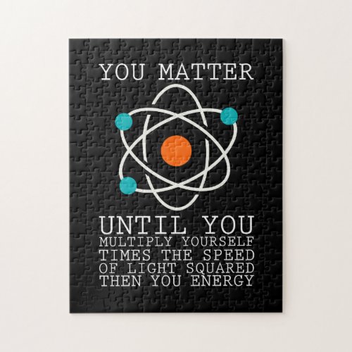 You Matter Until You Multiply Yourself Physics Jigsaw Puzzle
