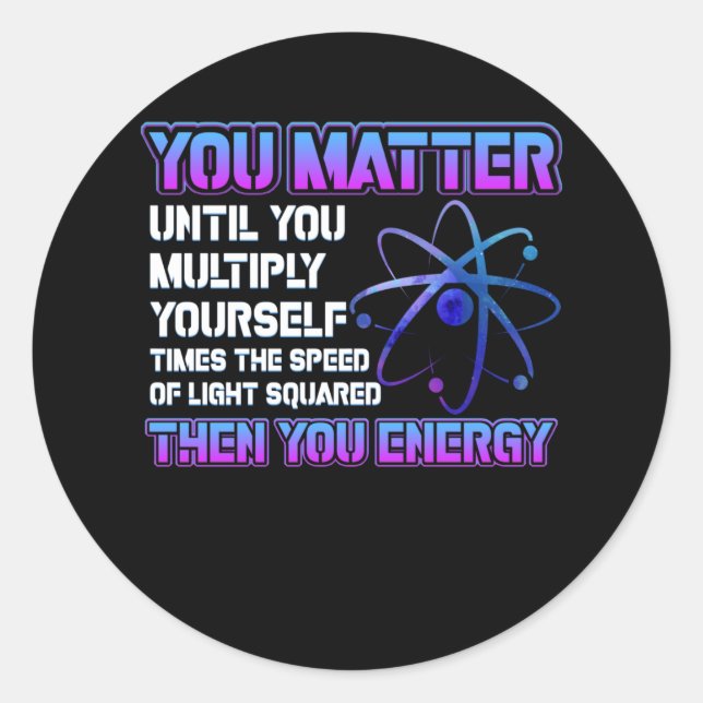 You Matter Until You Multiply Yourself  Times Classic Round Sticker (Front)