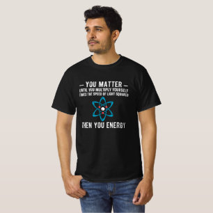 you matter until you multiply yourself times T-Shirt