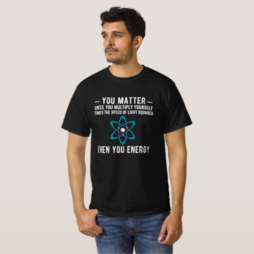 you matter until you multiply yourself times T_Shirt
