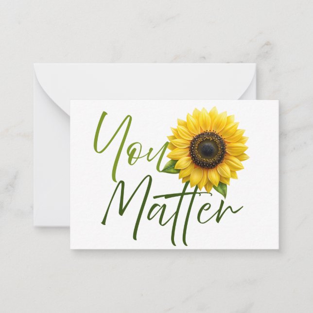 You Matter with Sunflower and encouraging message  Note Card (Front)