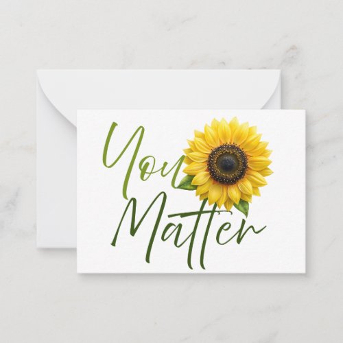 You Matter with Sunflower and encouraging message  Note Card