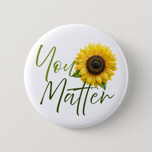 You Matter with Sunflower Button