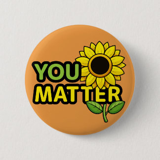 You Matter with Sunflower Button