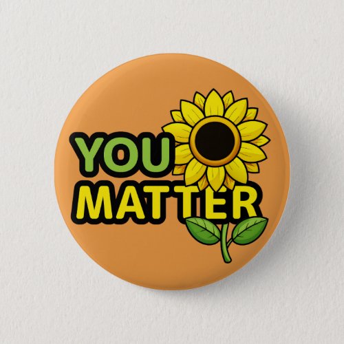 You Matter with Sunflower Button